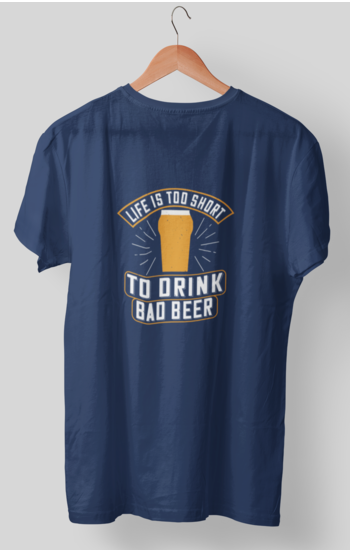 life short to drink bad beer tshirt