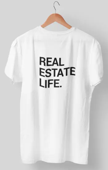 real estate life white color tshirt